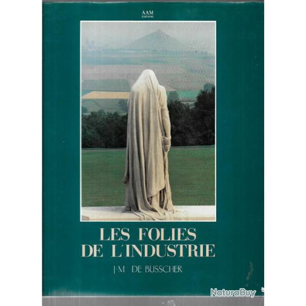 les folies de l'industrie de j-m de buscher , monuments guerre 1914-1918 , architecture mortuaire