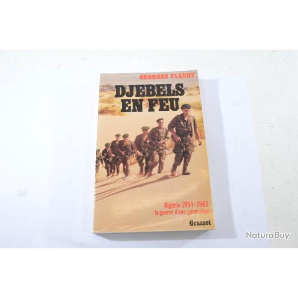 Livre Georges Fleury Djebels en feu Alg�rie 1954-1962 la guerre d'une g�n�ration