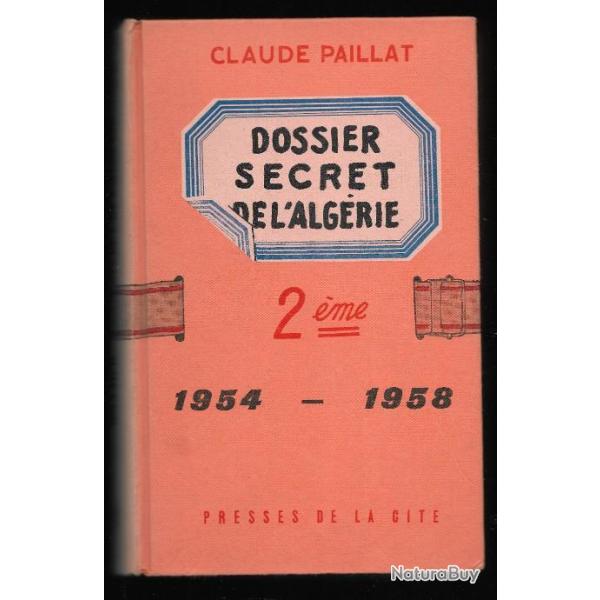 2me dossier secret de l'algrie 1954-1958 de claude paillat et tome 1  13 mai 58 28 avril 61