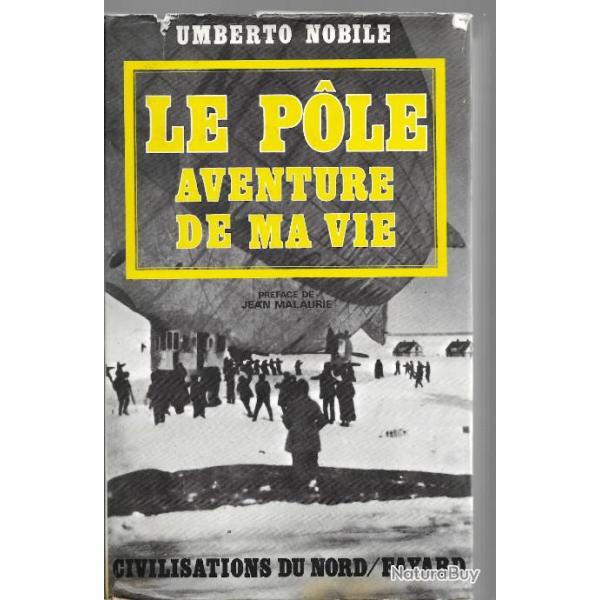 le pole aventure de ma vie d'umberto nobile , dirigeable norge et italia ,