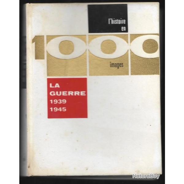 l'histoire en 1000 images , la guerre 1939-1945