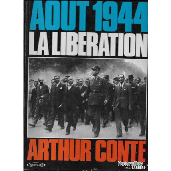 aout 1944 la lib�ration d'arthur conte , p�tain, de gaulle , r�sistance , collaboration , occupation