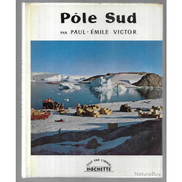 pole sud de paul mile victor,  tout par l'image  , expdition polaire