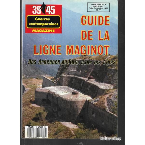 39-45 Magazine hors s�rie n�6 ancienne s�rie guide de la ligne maginot , des ardennes au rhin ,alpes