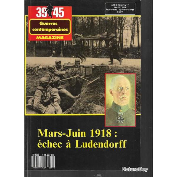 39-45 Magazine hors s�rie n�7 ancienne s�rie mars juin 1918 �chec � ludendorff