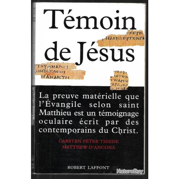 T�moin de J�sus. La preuve mat�rielle que l'�vangile selon saint Matthieu est un t�moignage oculaire