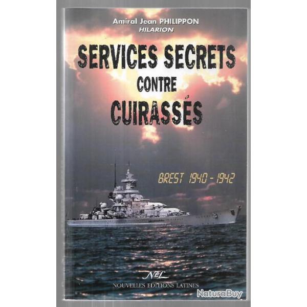 Services secrets contre cuirass�s   De l'Amiral Jean Philippon brest 1940-1942 scharnhorst et gneise