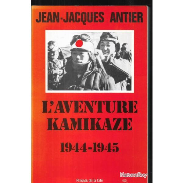 l'aventure kamikaze 1944-1945 de jean-jacques antier , aviation, guerre du pacifique , a�ronavale