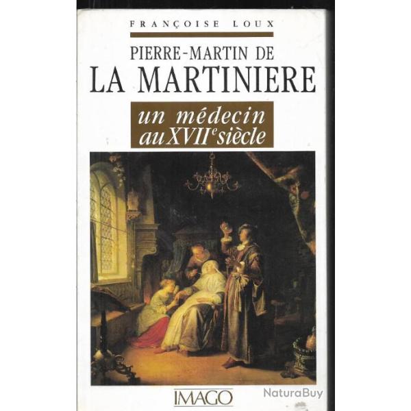pierre-martin de la martini�re un m�decin au XVIIe si�cle de fran�ois loux