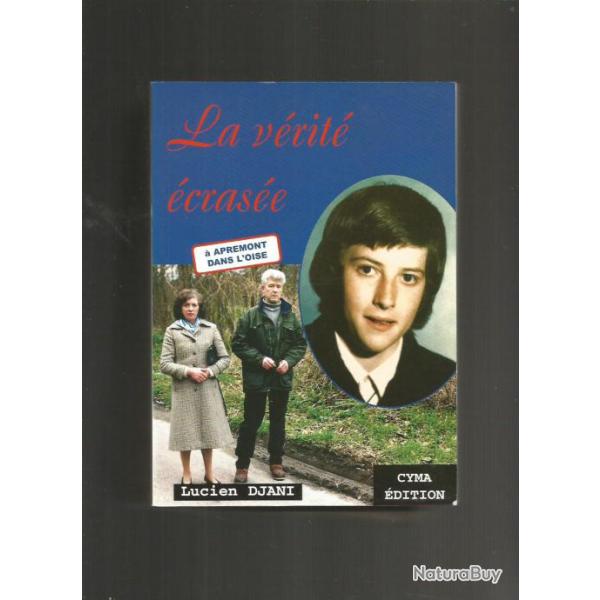 tueur de l'oise  , lucien djani "la v�rit� �cras�e � apremont dans l'oise"