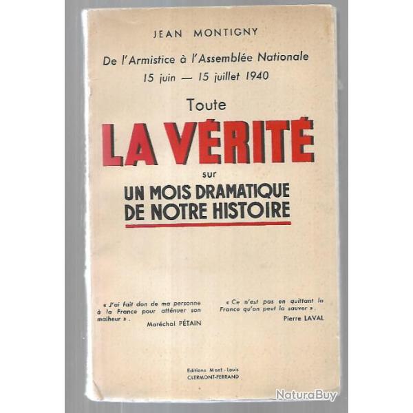 toute la vrit sur un mois dramatique de notre histoire 15 juin 15 juillet 1940 de jean montigny