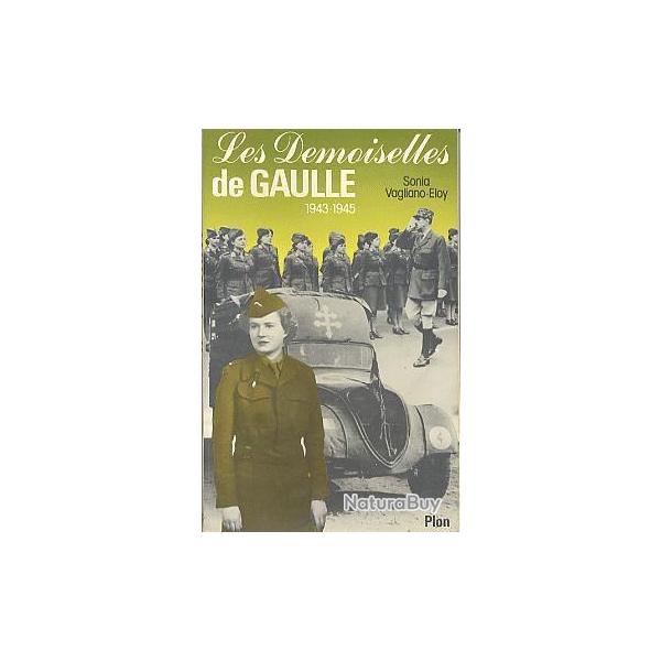 Les demoiselles de Gaulle 1943-1945 - Sonia Vagliano-Eloy