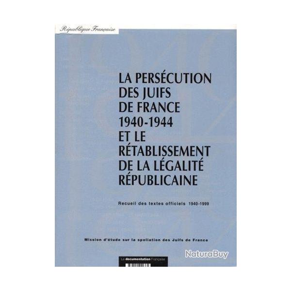 La pers�cution des juifs de France 1940-1944 et le r�tablissement de la l�galit� r�publicaine