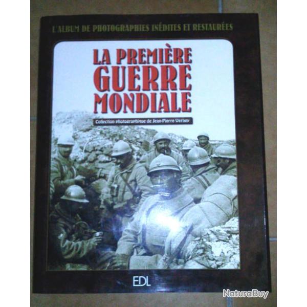 La Premi�re Guerre mondiale : L'album de photographies in�dites et restaur�es