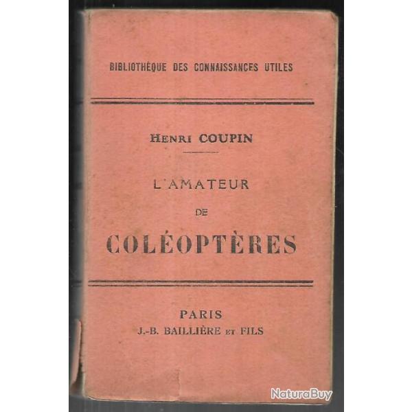 l'amateur de col�opt�res guide pour la chasse , la pr�paration et la conservation d'henri coupin