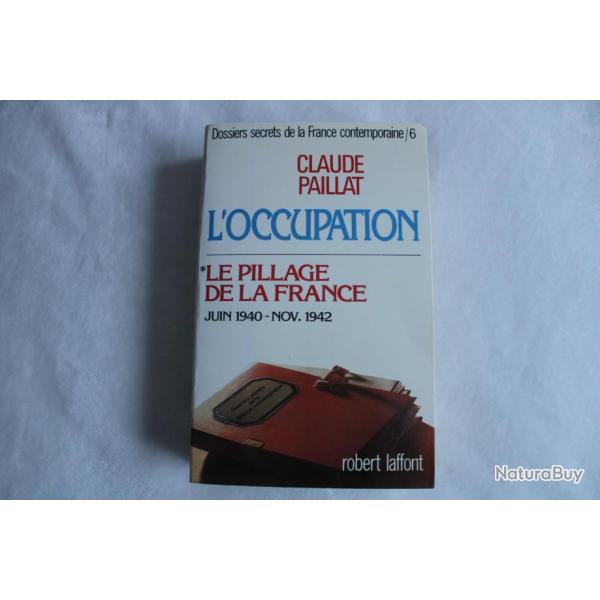 Le pillage de la France juin 1940- nov.1942, l'occupation, Claude Paillat