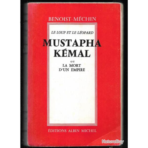 mustapha k�mal ou la mort d'un empire  le loup et le l�opard de benoist m�chin, empire ottoman, turq