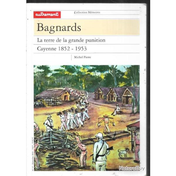 bagnards la terre de la grande punition cayenne 1852-1953 autrement de michel pierre