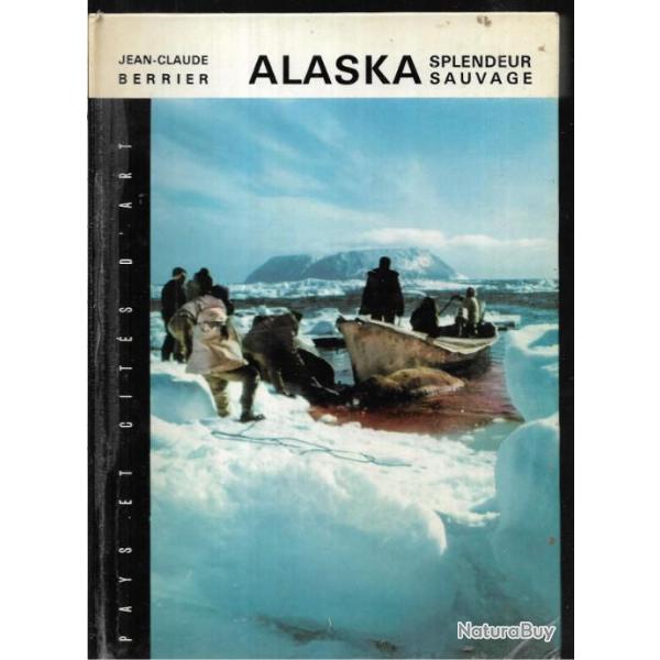 alaska splendeur sauvage de jean claude berrier