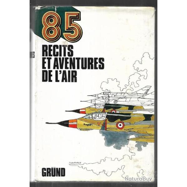 85 r�cits et aventures de l'air , aviation toutes �poques grund pr�sent� par janine beuville