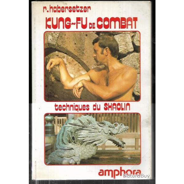kung fu de combat techniques du shaolin de r.habersetzer