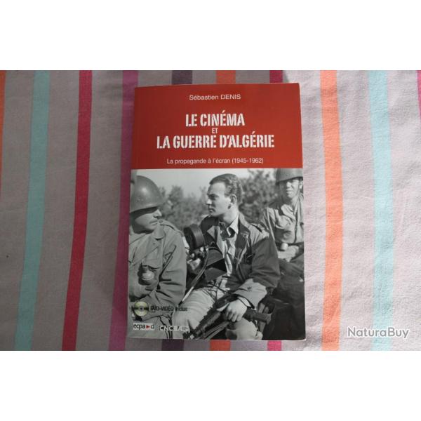 Le cin�ma et la guerre d'Alg�rie, la propagande � l'�cran 1945-1962