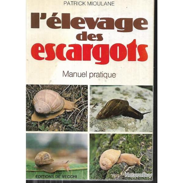 L'�levage des escargots . manuel pratique , de patrick mioulane