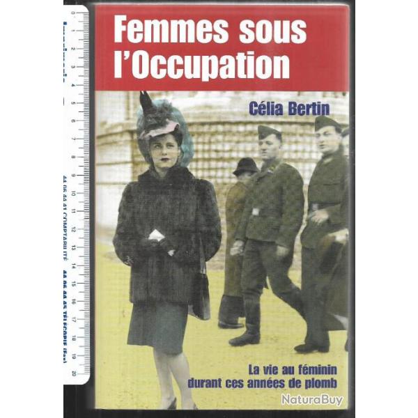 femmes sous l'occupation de c�lia bertin la vie au f�minin durant ces ann�es de plomb