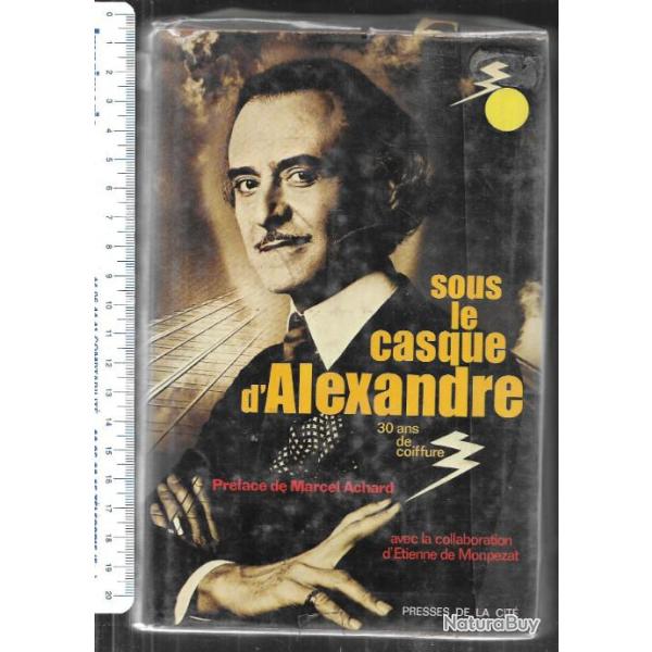 sous le casque d'alexandre 30 ans de coiffure pr�face marcel achard