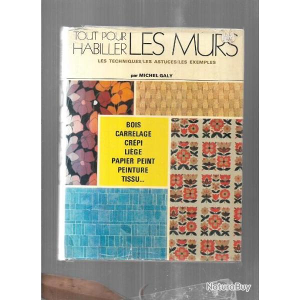 tout pour habiller les murs techniques , astuces, exemples de michel galy sursis