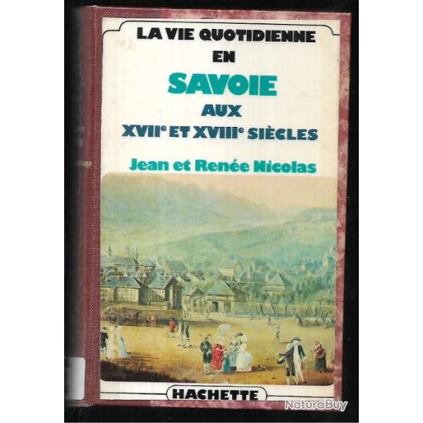 la vie quotidienne en savoie aux XVIIe et  XVIIIe si�cles de jean et ren�e nicolas