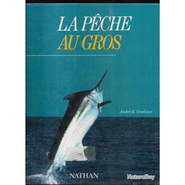 la p�che au gros d'andr� r.vendioux , marlin, thons, requins , techniques , mat�riels et autres