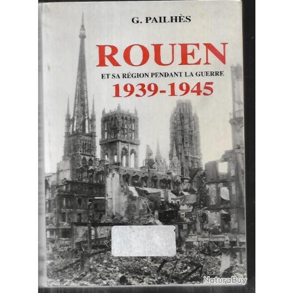 rouen et sa r�gion pendant la guerre 1939-1945 de gaston pailh�s