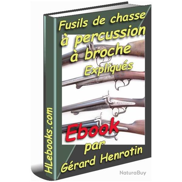Les fusils de chasse  percussion et  broche expliqus - ebook