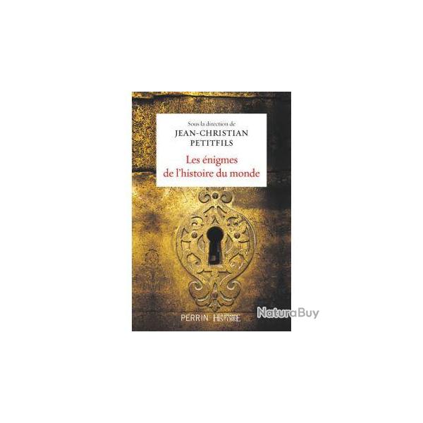 Les ENIGMES de L'HISTOIRE du MONDE  J.CH PETIFILS PERRIN et Figaro Histoire