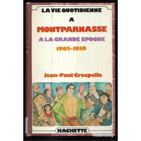 la vie quotidienne � montparnasse � la grande �poque 1905-1930 de jean-paul crespelle