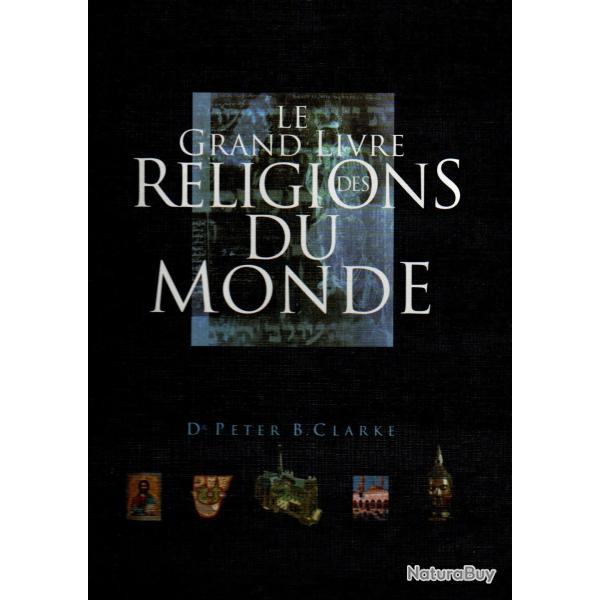 le grand livre des religions du monde de dr peter b.clarke