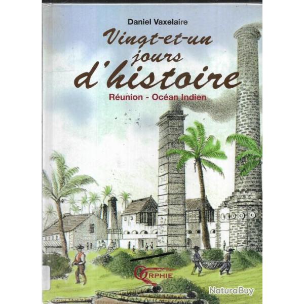 Vingt-et-un jours d'histoire : R�union - Oc�an Indien de daniel vaxelaire