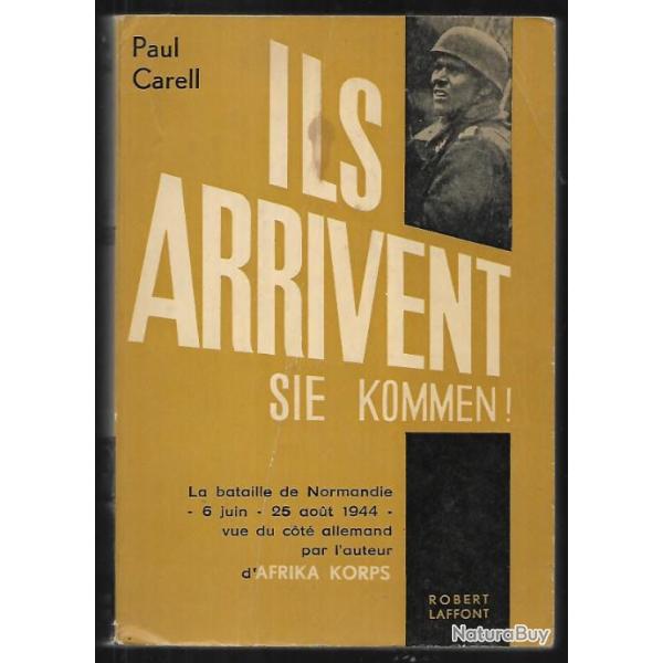 ils arrivent paul carell , sie kommen !. la bataille de normandie  vue du cot� allemand