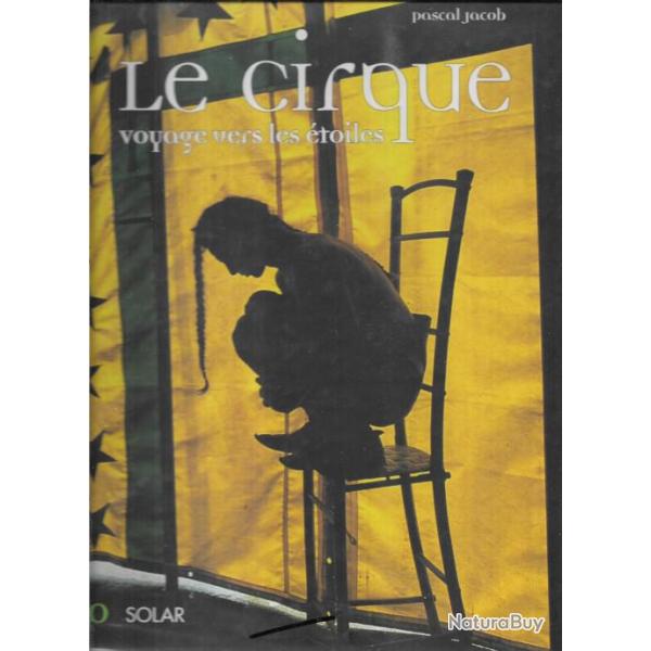 le cirque voyage vers les �toiles de pascal jacob