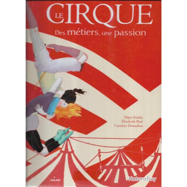 le cirque des m�tiers une passion de maya soulas , �lisabeth pes�  caroline donadieu