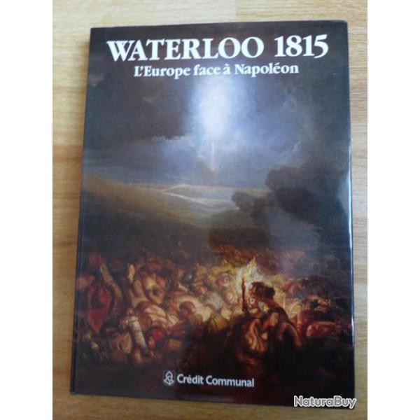 WATERLOO 1815 L'Europe face � Napol�on