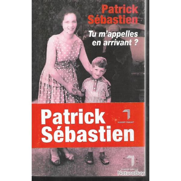 tu m'appelles en arrivant ? de patrick sbastien