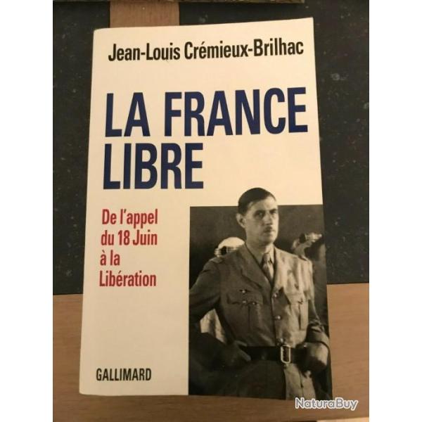la France libre - Jean Louis Cr�mieux- Brilhac Gallimard NRF