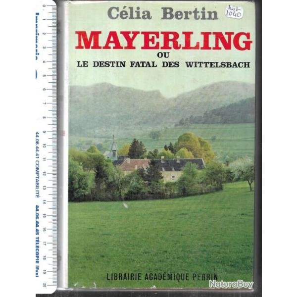 mayerling ou le destin fatal des wittelsbach de c�lia bertin , autriche-hongrie