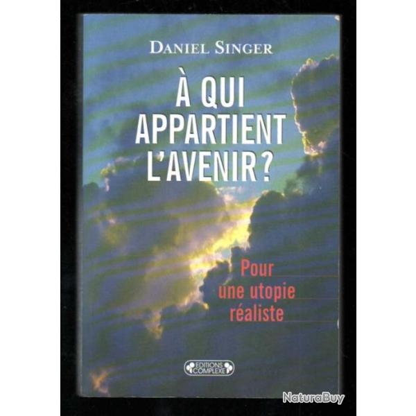� qui appartient l'avenir ? pour une utopie r�aliste de daniel singer