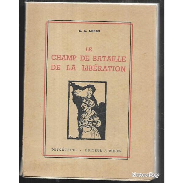 Le champ de bataille de la liberation de e.a. lebas , normandie , cotentin , d�barquement