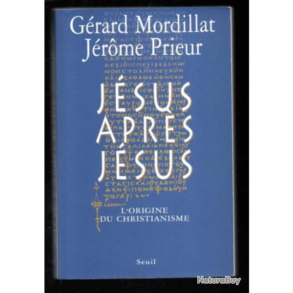 j�sus apr�s j�sus l'origine du christianisme de g�rard mordillat et j�rome prieur