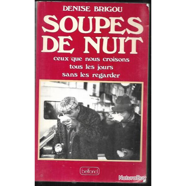 soupes de nuit ceux que nous croisons tous les jours sans les regarder de denise brigou , arme du s