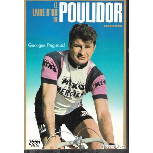 le livre d'or de poulidor de georges pagnoud , cyclisme